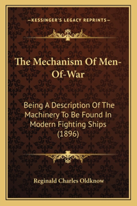 Mechanism Of Men-Of-War: Being A Description Of The Machinery To Be Found In Modern Fighting Ships (1896)