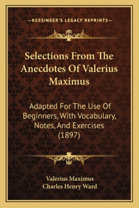 Selections From The Anecdotes Of Valerius Maximus