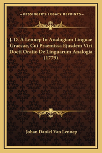 J. D. A Lennep In Analogiam Linguae Graecae, Cui Praemissa Ejusdem Viri Docti Oratio De Linguarum Analogia (1779)