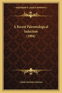A Recent Paleontological Induction (1904)