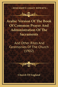 Arabic Version Of The Book Of Common Prayer And Administration Of The Sacraments