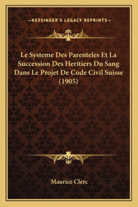 Systeme Des Parenteles Et La Succession Des Heritiers Du Sang Dans Le Projet De Code Civil Suisse (1905)