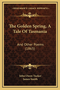 The Golden Spring, A Tale Of Tasmania
