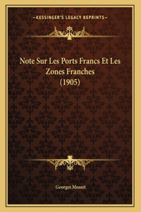 Note Sur Les Ports Francs Et Les Zones Franches (1905)