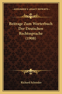 Beitrage Zum Worterbuch Der Deutschen Rechtssprache (1908)