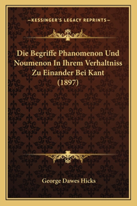 Begriffe Phanomenon Und Noumenon In Ihrem Verhaltniss Zu Einander Bei Kant (1897)