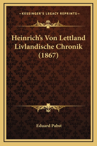 Heinrich's Von Lettland Livlandische Chronik (1867)