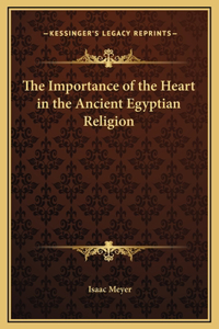 The Importance of the Heart in the Ancient Egyptian Religion