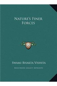 Nature's Finer Forces