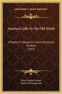 America's Gifts To The Old World
