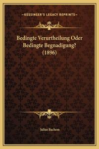 Bedingte Verurtheilung Oder Bedingte Begnadigung? (1896)