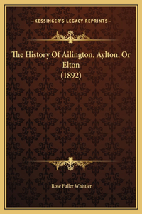 The History Of Ailington, Aylton, Or Elton (1892)