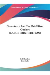 Gene Autry and the Thief River Outlaws