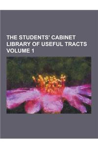 The Students' Cabinet Library of Useful Tracts Volume 1