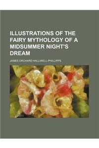 Illustrations of the Fairy Mythology of a Midsummer Night's Dream