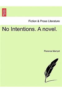 No Intentions. a Novel.