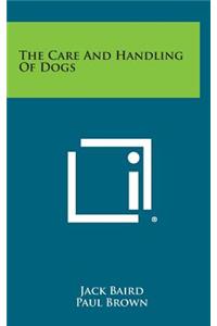 The Care and Handling of Dogs