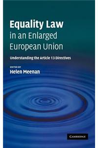 Equality Law in an Enlarged Europe: Understanding the Article 13 Directives