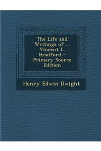 Life and Writings of ... Vincent L. Bradford