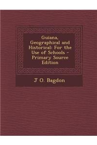 Guiana, Geographical and Historical