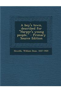 Boy's Town, Described for Harper's Young People,