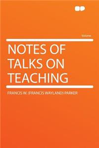 Notes of Talks on Teaching