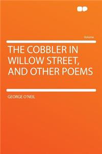 The Cobbler in Willow Street, and Other Poems
