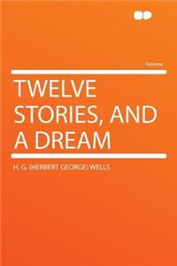 Twelve Stories, and a Dream