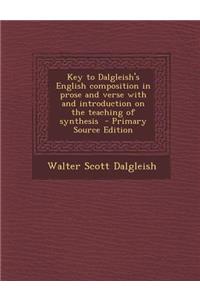 Key to Dalgleish's English Composition in Prose and Verse with and Introduction on the Teaching of Synthesis - Primary Source Edition