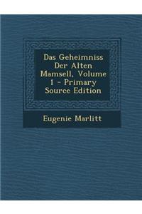 Das Geheimniss Der Alten Mamsell, Volume 1