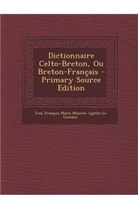 Dictionnaire Celto-Breton, Ou Breton-Francais - Primary Source Edition