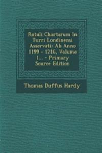 Rotuli Chartarum in Turri Londinensi Asservati