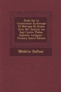 Etude Sur La Constitution Rythmique Et Metrique Du Drame Grec
