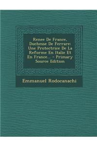 Renee De France, Duchesse De Ferrare