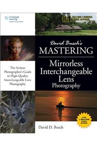 David Buschs Mastering Mirrorless Interchangeable Lens Photo