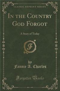 In the Country God Forgot