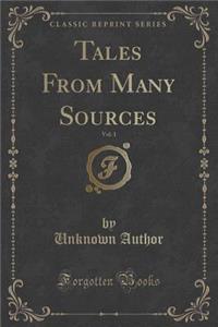 Tales from Many Sources, Vol. 1 (Classic Reprint)