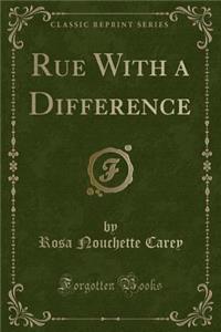 Rue with a Difference (Classic Reprint)