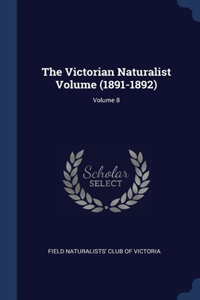 The Victorian Naturalist Volume (1891-1892); Volume 8