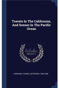 Travels In The Californias, And Scenes In The Pacific Ocean