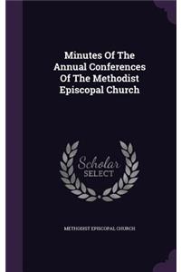 Minutes Of The Annual Conferences Of The Methodist Episcopal Church