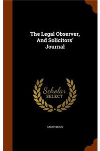 Legal Observer, And Solicitors' Journal