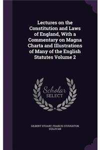 Lectures on the Constitution and Laws of England, with a Commentary on Magna Charta and Illustrations of Many of the English Statutes Volume 2