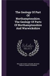 The Geology Of Part Of Northamptonshire. The Geology Of Parts Of Northamptonshire And Warwickshire
