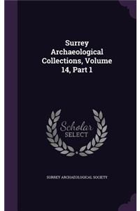 Surrey Archaeological Collections, Volume 14, Part 1
