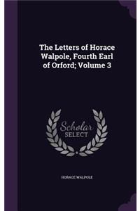 The Letters of Horace Walpole, Fourth Earl of Orford; Volume 3