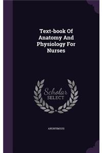 Text-Book of Anatomy and Physiology for Nurses