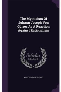 The Mysticism Of Johann Joseph Von Görres As A Reaction Against Rationalism