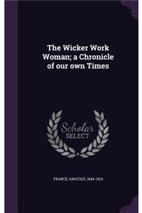 The Wicker Work Woman; a Chronicle of our own Times