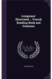 Longmans' Illustrated ... French Reading-Book and Grammar